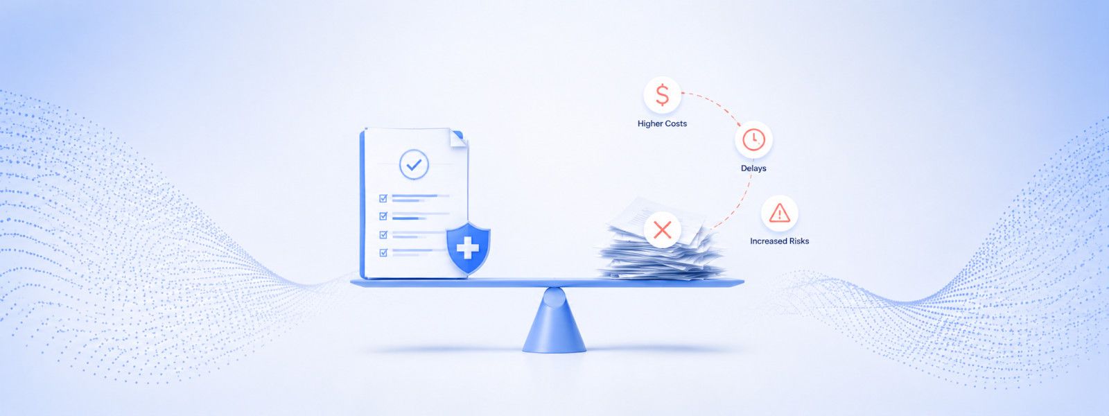 A balance scale weighing a completed checklist against a pile of loose paperwork tagged with higher costs, delays, and increased risks